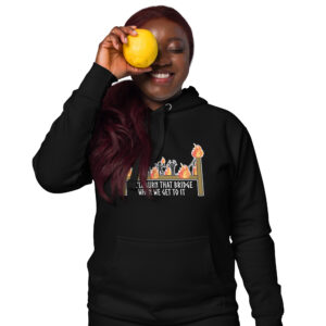 We'll Burn That Bridge When We Get To It Unisex Hoodie